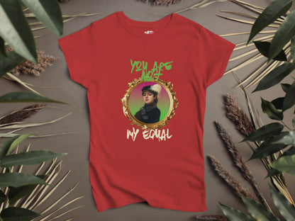 You Are Not My Equal Woman T-Shirt