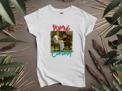 Boring C**t Woman T-Shirt